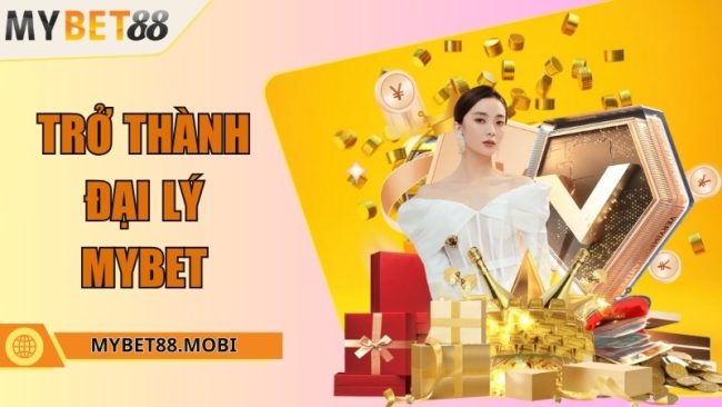 Đại lý Mybet - Quyền lợi đặc biệt khi làm cộng tác nhà cái