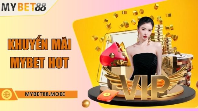 Khuyến mãi Mybet - Ưu đãi đặc biệt dành cho người chơi