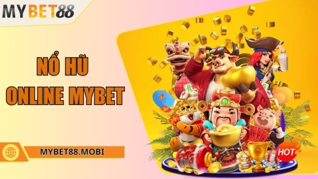 Nổ hũ online - Cơ hội thử vận may đầy hấp dẫn trên Mybet